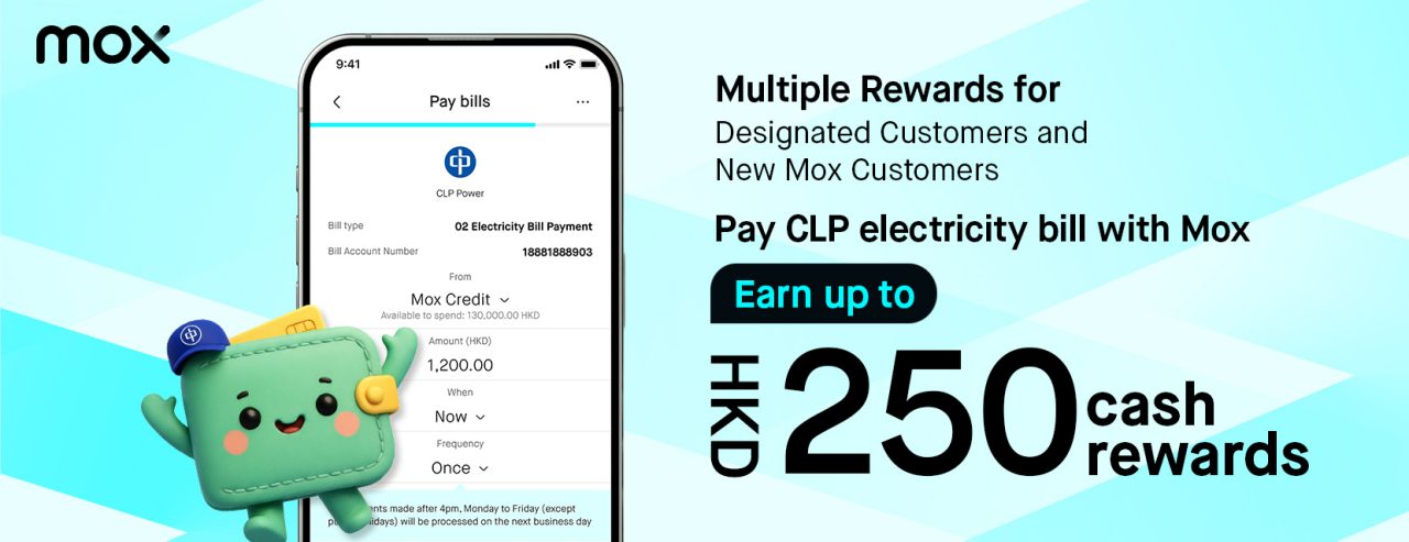 Pay CLP elecricity bill with Mox earn up to HKD 250 cash rewards!