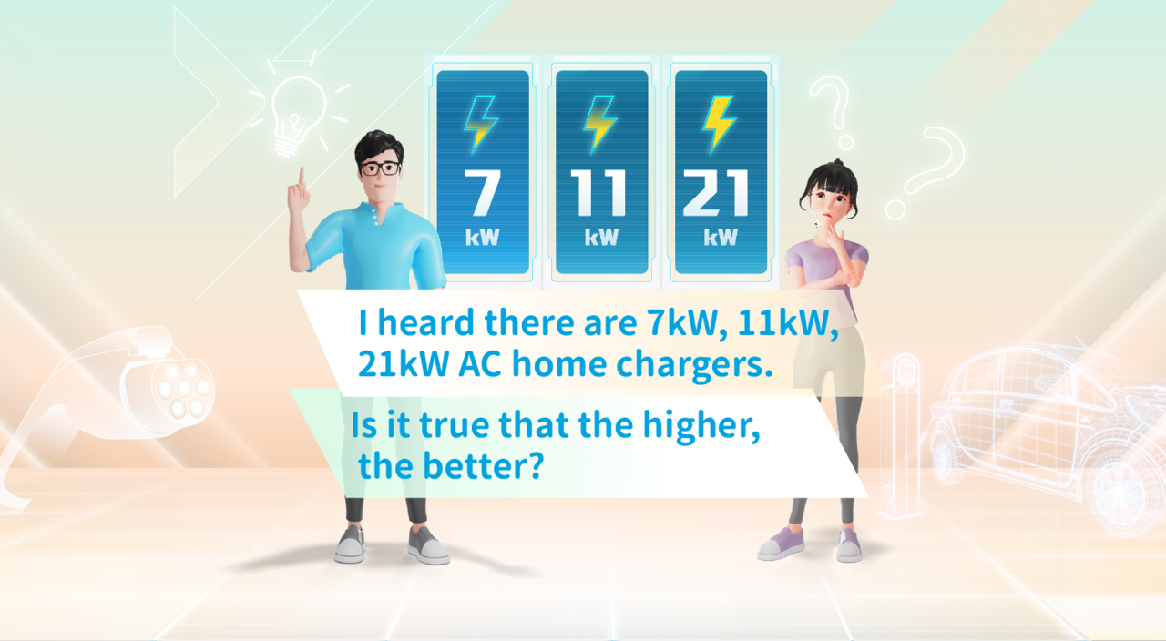I heard there are 7kW, 11kW, 21kW AC home chargers.  Is it true that the higher, the better? 